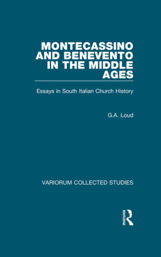Montecassino and Benevento in the Middle Ages;Essays in South Italian Church History