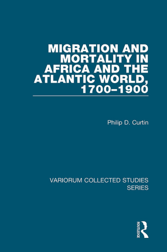 Migration and Mortality in Africa and the Atlantic World, 1700–1900