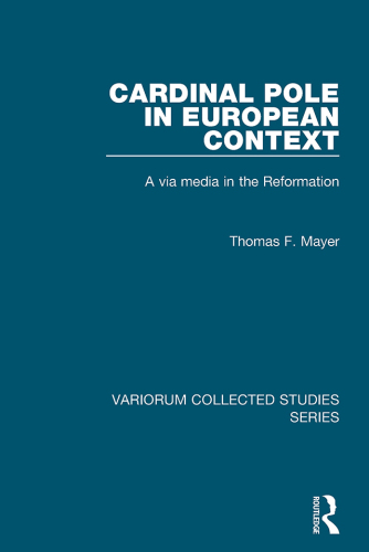 Cardinal Pole in European Context;A via media in the Reformation