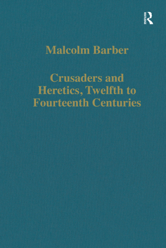 Crusaders and Heretics 12th–14th Centuries