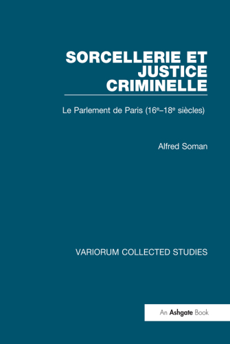 Sorcellerie et Justice Criminelle; Le Parlement de Paris (16e–18e siècles)
