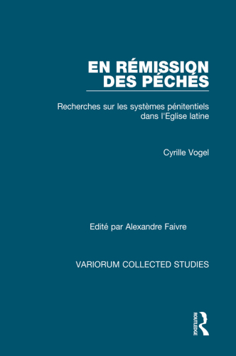 En rémission des péchés; Recherches sur les systèmes pénitentiels dans l’Eglise latine