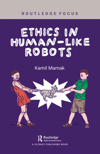 Ethics in Human-like Robots First Edition