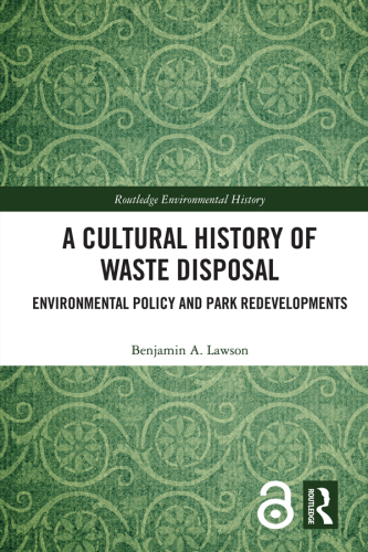 A Cultural History of Waste Disposal; Environmental Policy and Park Redevelopments