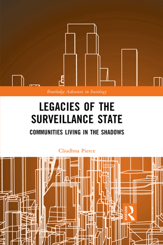 Legacies of the Surveillance State: Communities Living in the Shadows
