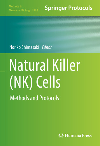 Natural Killer (NK) Cells: Methods and Protocols (Methods in Molecular Biology, 2463)