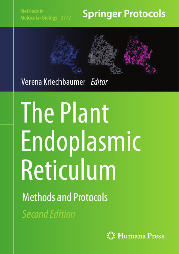 The Plant Endoplasmic Reticulum: Methods and Protocols