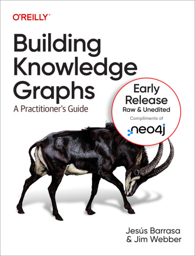 Building Knowledge Graphs: A Practitioner’s Guide (6th Early Release)