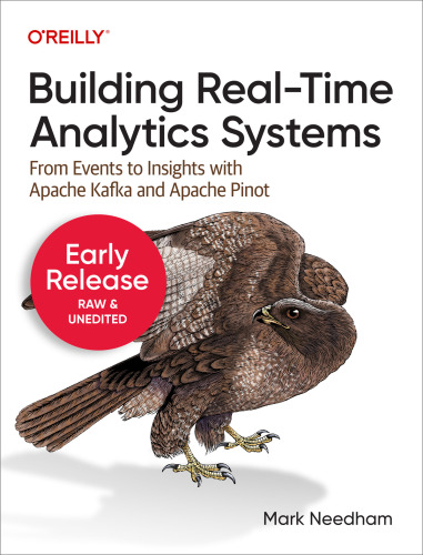 Building Real-Time Analytics Systems (6th Early Release)