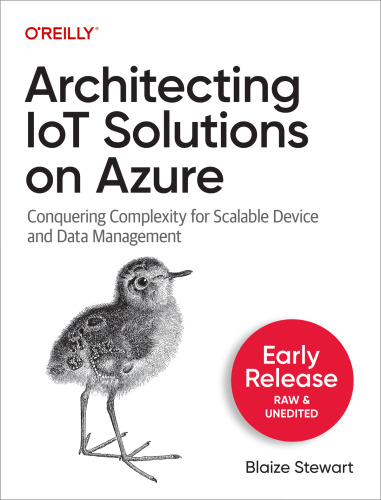 Architecting IoT Solutions on Azure: Conquering Complexity for Scalable Device and Data Management