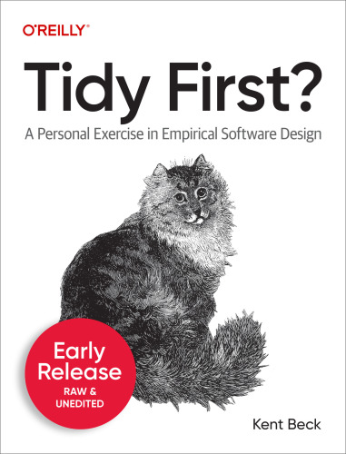 Tidy First?: A Personal Exercise in Empirical Software Design