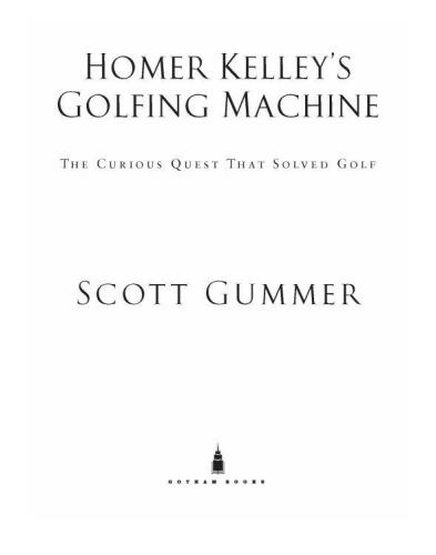 Homer Kelley's Golfing Machine: The Curious Quest That Solved Golf