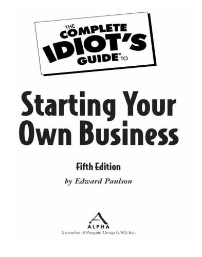 The Complete Idiot's Guide to Starting Your Own Business
