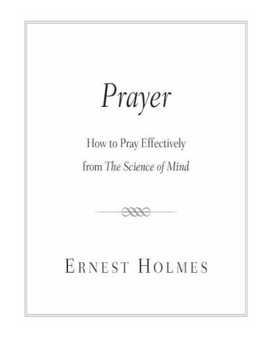 Prayer: How to Pray Effectively from the Science of Mind