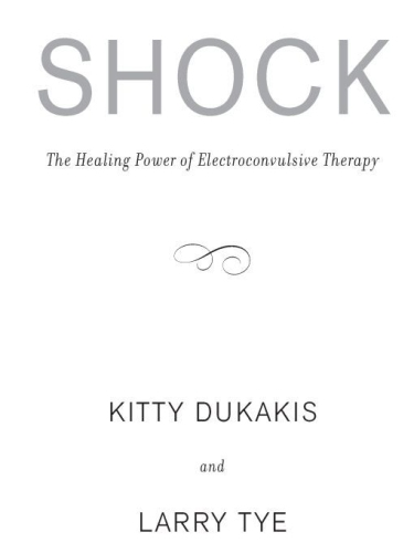 Shock The Healing Power of Electroconvulsive Therapy
