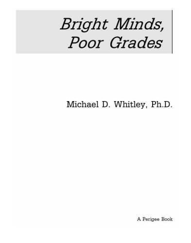 Bright Minds, Poor Grades: Understanding and Movtivating your Underachieving Child