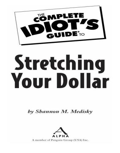 The Complete Idiot's Guide to Stretching Your Dollar