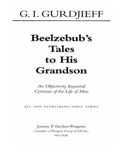 Beelzebub's tales to his grandson : an objectively impartial criticism of the life of man