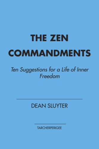 The Zen Commandments: Ten Suggestions for a Life of Inner Freedom
