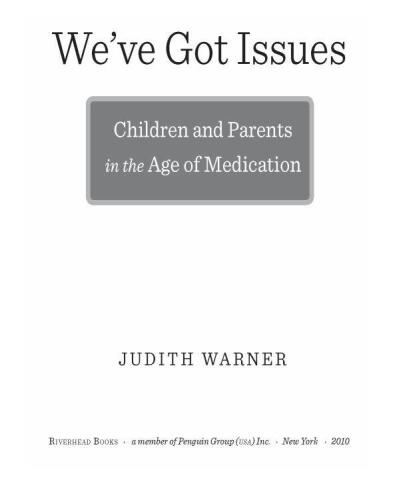 We've Got Issues: Children and Parents in the Age of Medication