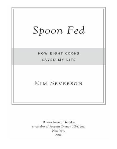 Spoon Fed: How Eight Cooks Saved My Life