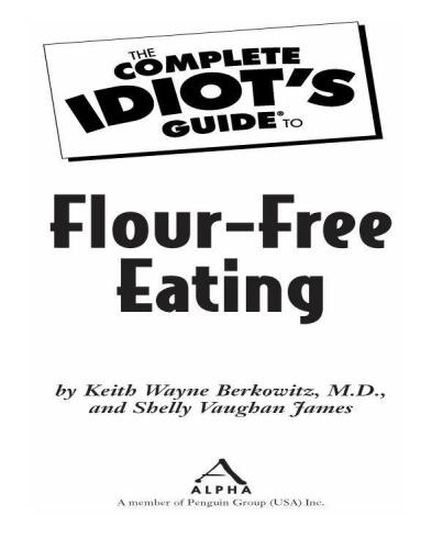 The Complete Idiot's Guide to Flour-Free Eating