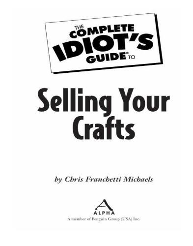 The Complete Idiot's Guide to Selling Your Crafts
