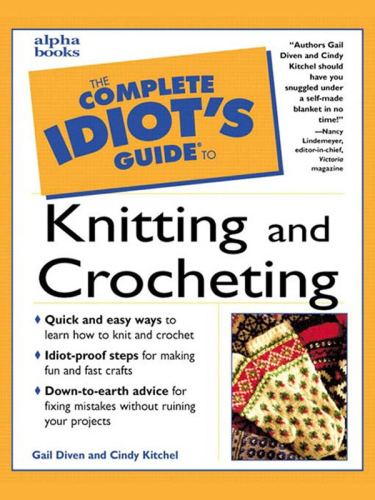 The Complete Idiot's Guide to Knitting and Crocheting