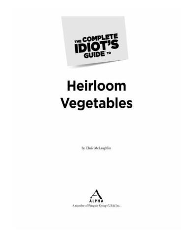The Complete Idiot's Guide to Heirloom Vegetables