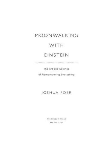 Moonwalking with Einstein: The Art and Science of Remembering Everything