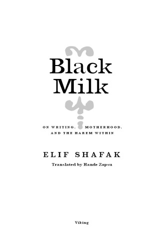 Black milk : on writing, motherhood, and the harem within