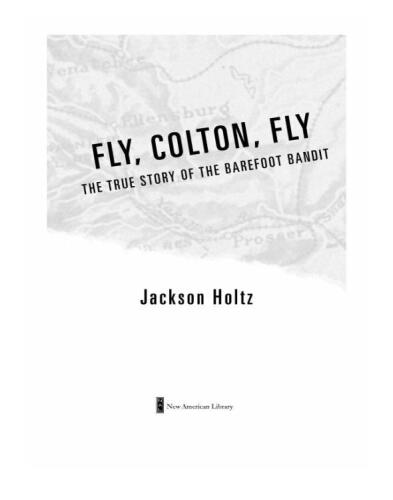 Fly, Colton, Fly: The True Story of the Barefoot Bandit
