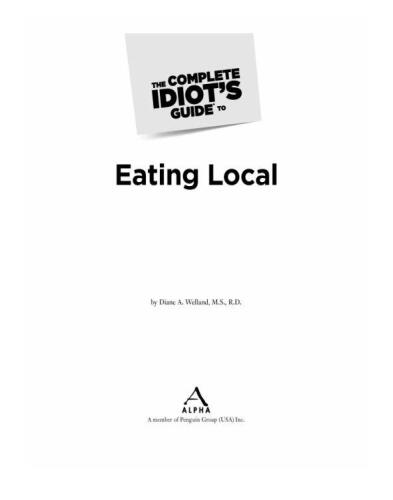 The Complete Idiot's Guide to Eating Local