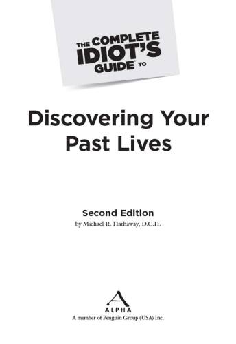 The Complete Idiot's Guide to Discovering Your Past Lives, 2nd Edition