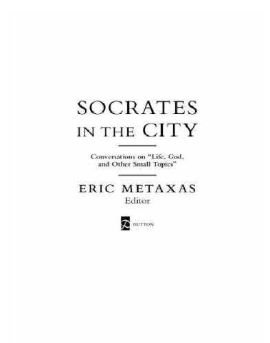 Socrates in the city: conversations on ''life, God, and other small topics''