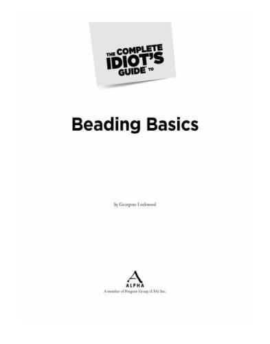 The Complete Idiot's Guide to Beading Basics