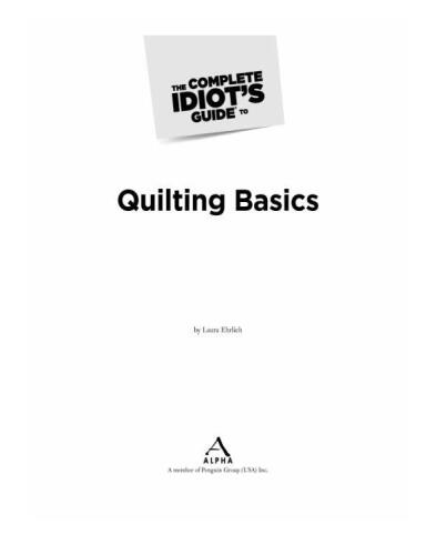The Complete Idiot's Guide to Quilting Basics