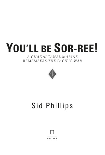 You'll Be Sor-ree!: A Guadalcanal Marine Remembers the Pacific War