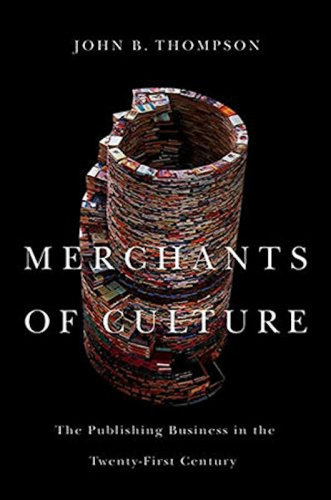Merchants of Culture: The Publishing Business in the Twenty-First Century