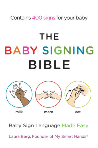 The baby signing bible: baby sign language made easy