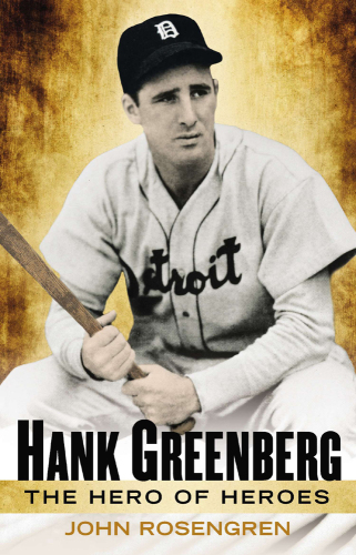 Hank Greenberg: Baseball Star, Jewish Hero, American Legend