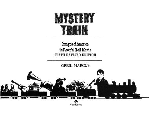 Mystery Train: Images of America in Rock 'n' Roll Music