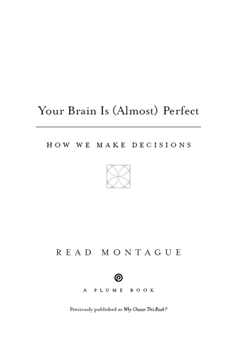 Your Brain Is (Almost) Perfect: How We Make Decisions
