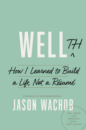 Wellth: How to Build a Life, Not a Résumé