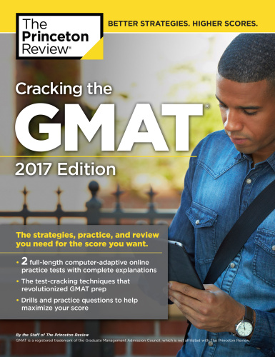 Cracking the GMAT with 2 Computer-Adaptive Practice Tests, 2017 Edition