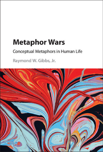 Metaphor Wars: Conceptual Metaphors in Human Life