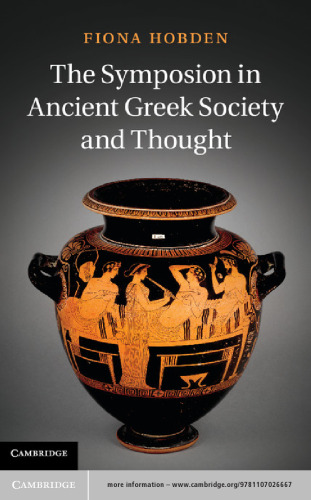 The Symposion in Ancient Greek Society and Thought