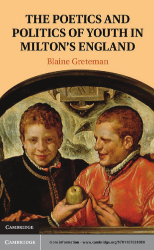 The Poetics and Politics of Youth in Milton's England