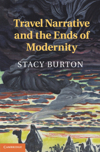Travel Narrative and the Ends of Modernity