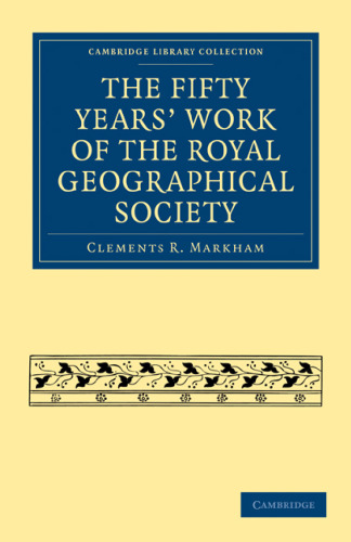 The Fifty Years’ Work of the Royal Geographical Society